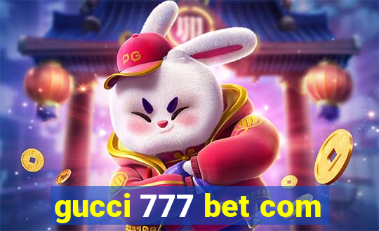 gucci 777 bet com